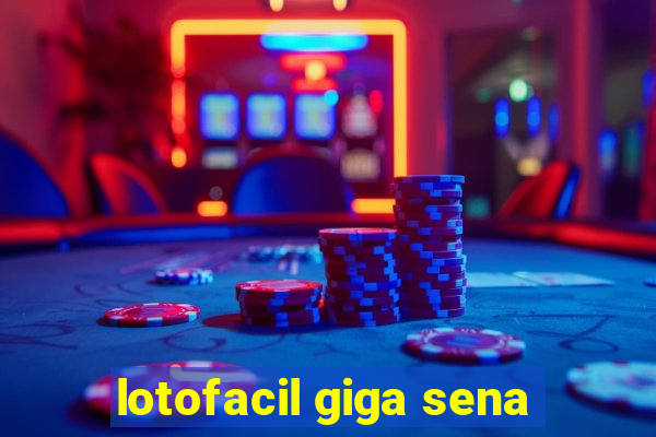 lotofacil giga sena